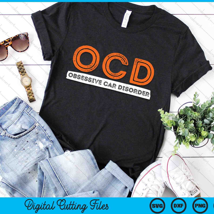 OCD Obsessive Car Disorder  Funny Car Lover SVG PNG Digital Cutting Files