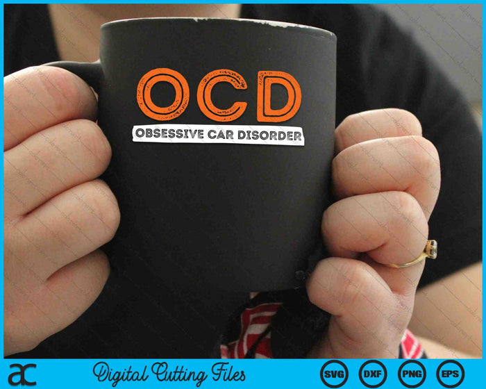 OCD Obsessive Car Disorder  Funny Car Lover SVG PNG Digital Cutting Files