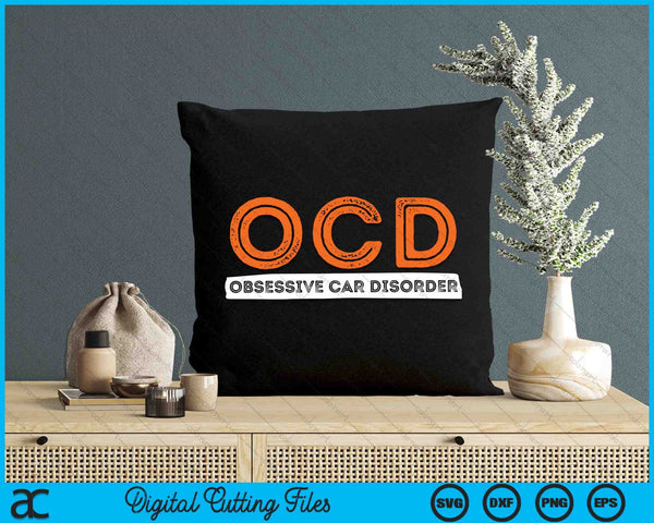 OCD Obsessive Car Disorder  Funny Car Lover SVG PNG Digital Cutting Files