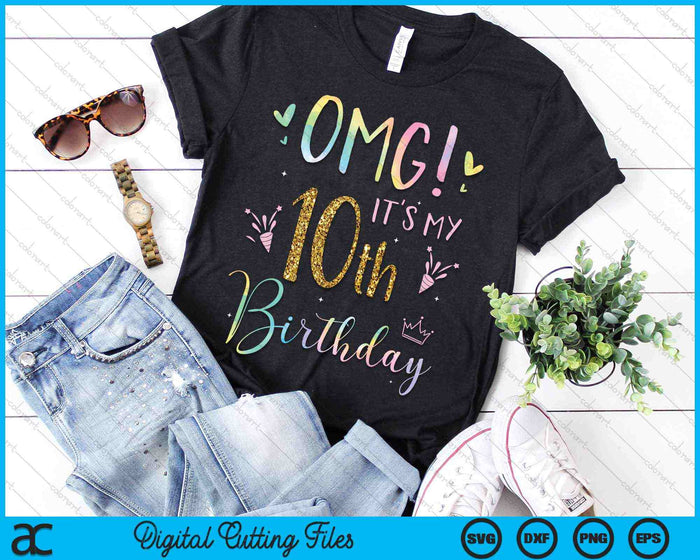 OMG It's My 10th Birthday Girls Ten 10 Year Old SVG PNG Digital Cutting Files