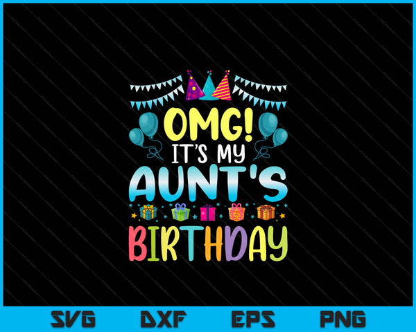 OMG It's My Aunt's Birthday Happy To Me You Aunt SVG PNG Digital Cutting Files