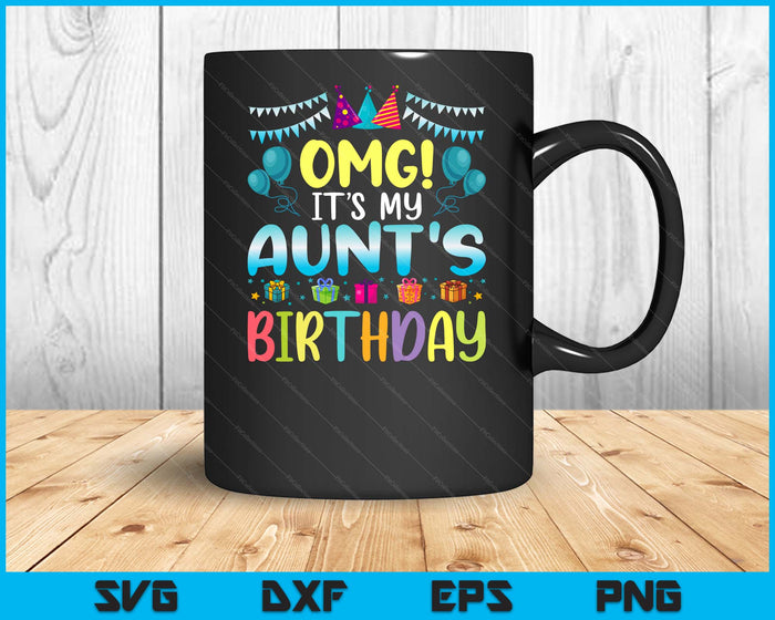 OMG It's My Aunt's Birthday Happy To Me You Aunt SVG PNG Digital Cutting Files