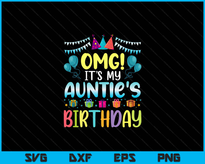 OMG het is de verjaardag van mijn tante, blij voor mij, je tante SVG PNG digitale snijbestanden