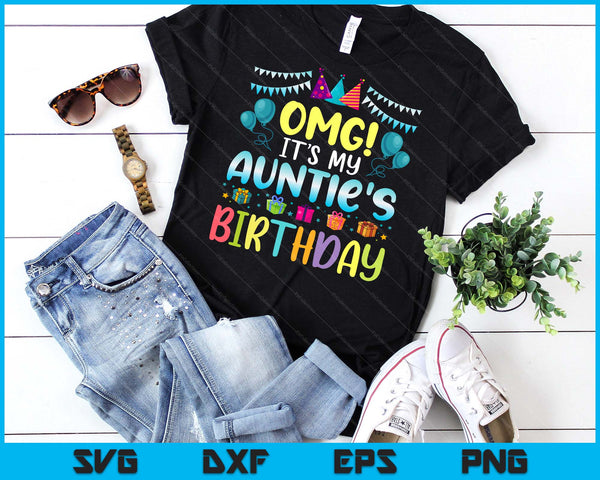 OMG It's My Auntie's Birthday Happy To Me You Auntie SVG PNG Digital Cutting Files
