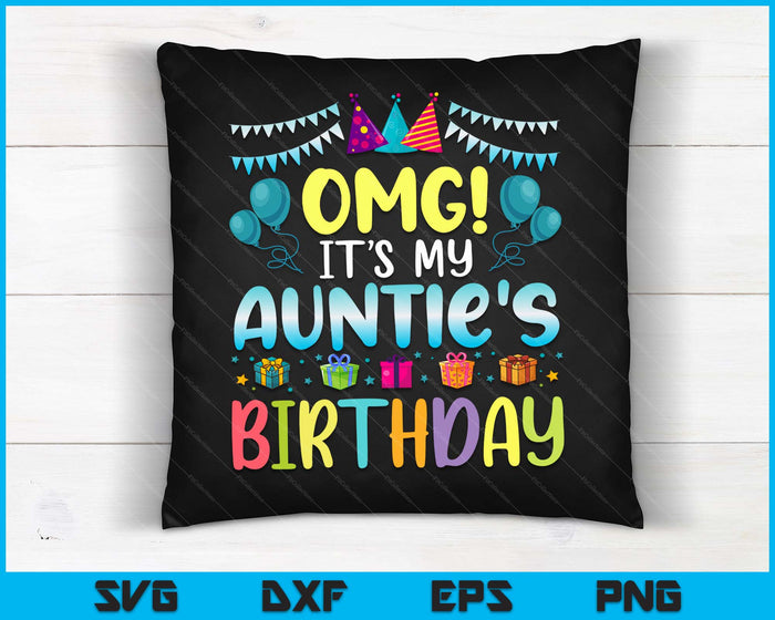OMG It's My Auntie's Birthday Happy To Me You Auntie SVG PNG Digital Cutting Files