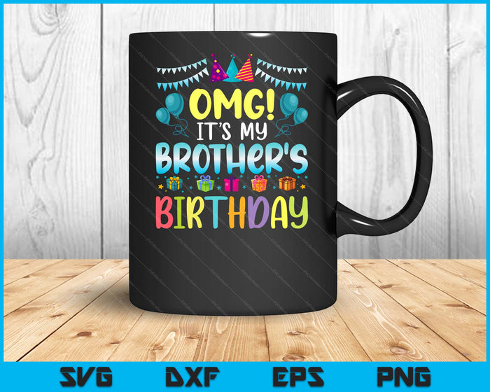 OMG het is de verjaardag van mijn broer, blij voor mij, je broer SVG PNG digitale snijbestanden