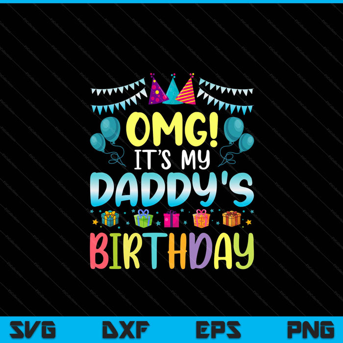 OMG it's my daddy's birthday happy to me you daddy SVG cut file