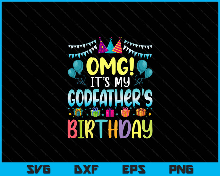 OMG It's My Godfather's Birthday Happy To Me You Godfather SVG PNG Digital Cutting Files