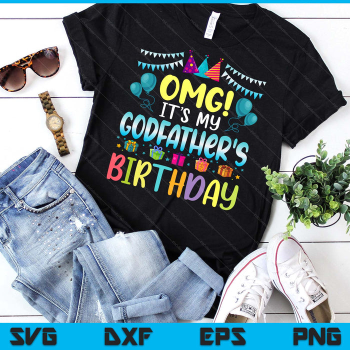 OMG It's My Godfather's Birthday Happy To Me You Godfather SVG PNG Digital Cutting Files