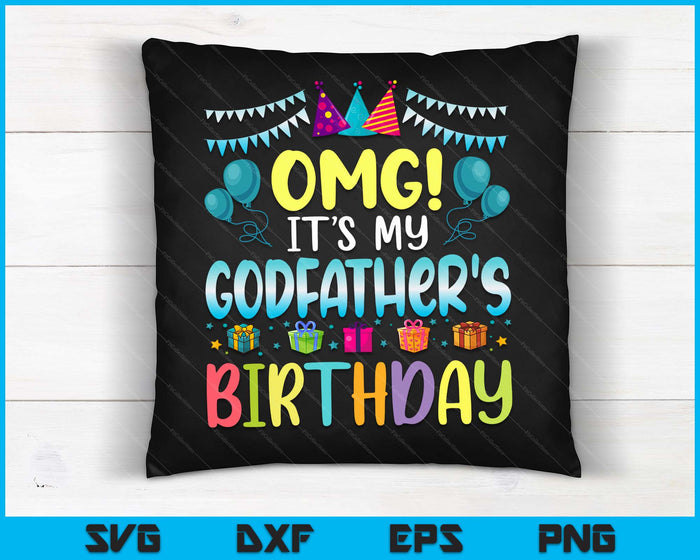 OMG It's My Godfather's Birthday Happy To Me You Godfather SVG PNG Digital Cutting Files