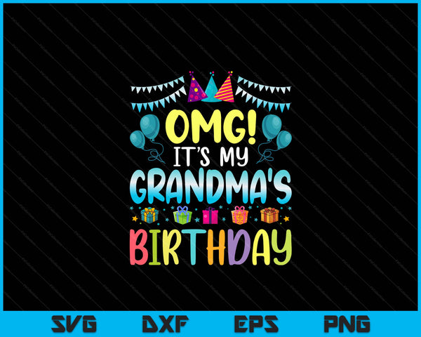 OMG It's My Grandma's Birthday Happy To Me You Grandma SVG PNG Digital Cutting Files