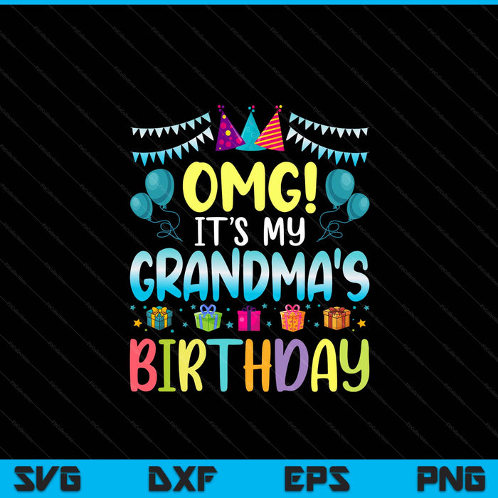 OMG It's My Grandma's Birthday Happy To Me You Grandma SVG PNG Digital Cutting Files