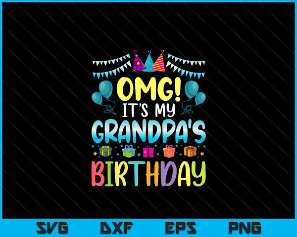 OMG It's My Grandpa's Birthday Happy To Me You Grandpa SVG PNG Digital Cutting Files