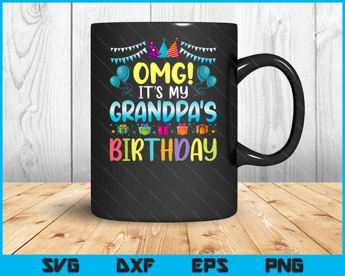 OMG It's My Grandpa's Birthday Happy To Me You Grandpa SVG PNG Digital Cutting Files