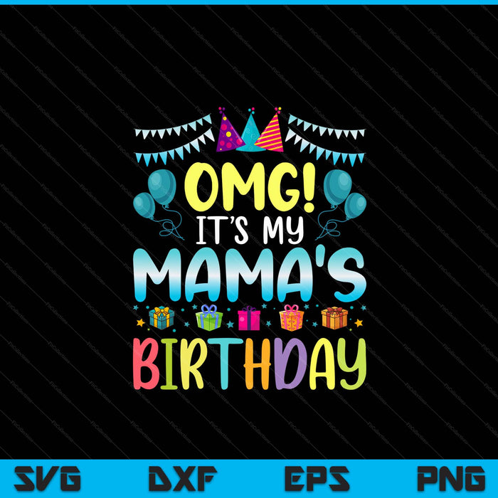 OMG it's my mama's birthday happy to me you mama SVG cut file