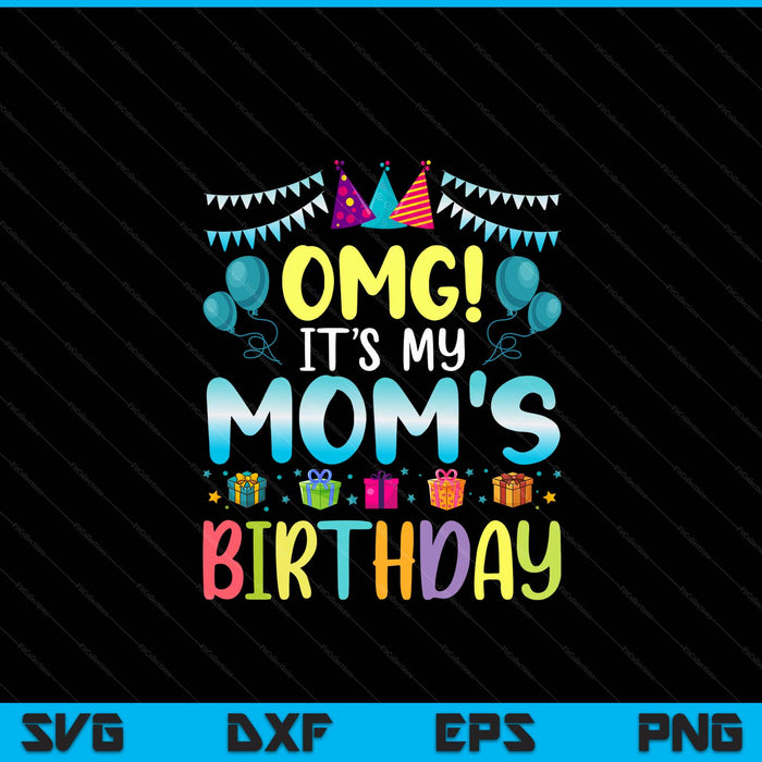 OMG it's my mom's birthday happy to me you mom SVG cut file