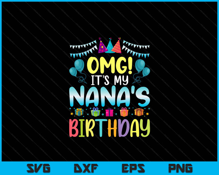 OMG het is de verjaardag van mijn oma, blij voor mij, Nana SVG PNG digitale snijbestanden