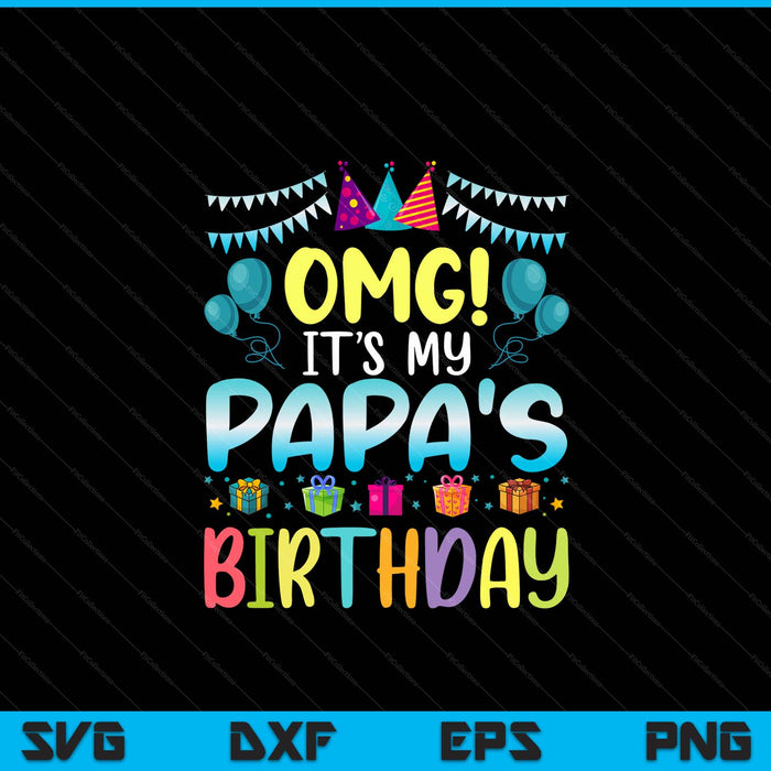 OMG it's my papa's birthday happy to me you papa SVG cut file