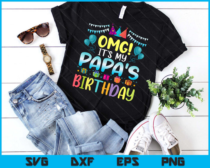 OMG Het is mijn papa's verjaardag, blij voor mij, papa SVG PNG digitale snijbestanden