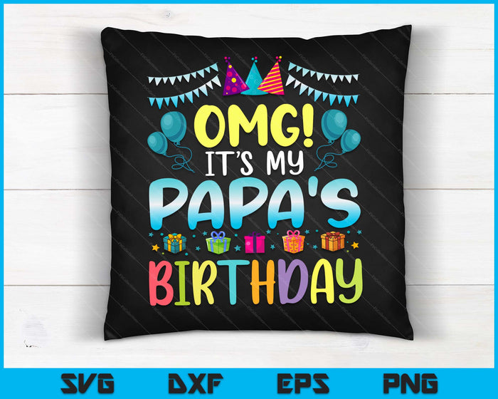 OMG Het is mijn papa's verjaardag, blij voor mij, papa SVG PNG digitale snijbestanden