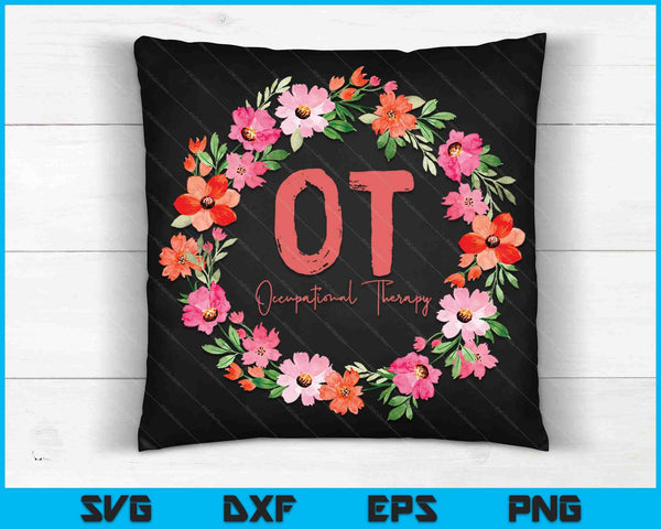 OT Therapist Exercise Floral OTA Occupational Therapy SVG PNG Digital Cutting Files