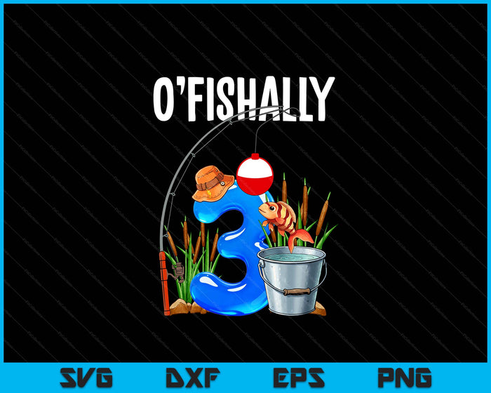 O'fishally 3 Years Old 3rd Birthday Fishing SVG PNG Digital Printable Files