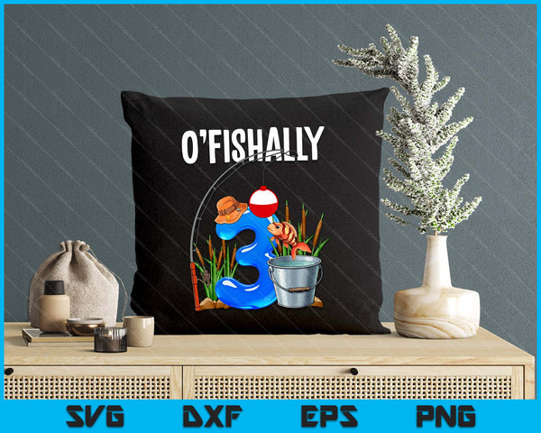 O'fishally 3 Years Old 3rd Birthday Fishing SVG PNG Digital Printable Files