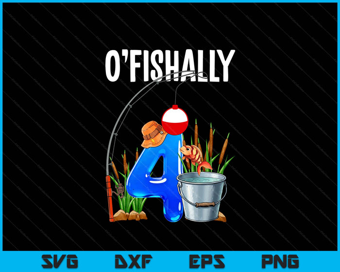 O'fishally 4 Years Old 4th Birthday Fishing SVG PNG Digital Printable Files