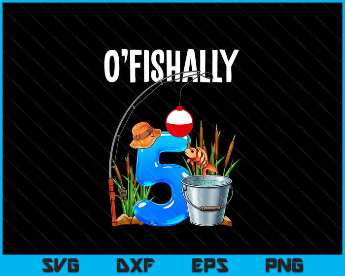 O'fishally 5 Years Old 5th Birthday Fishing SVG PNG Digital Printable Files