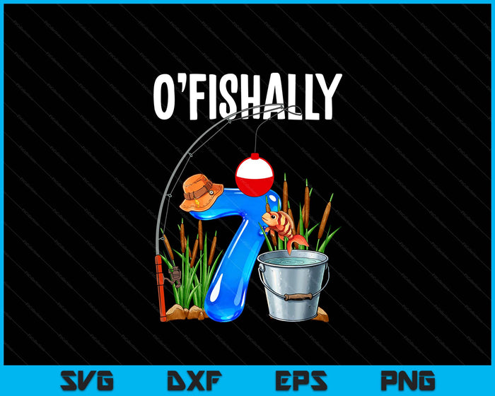 O'fishally 7 Years Old 7th Birthday Fishing SVG PNG Digital Printable Files