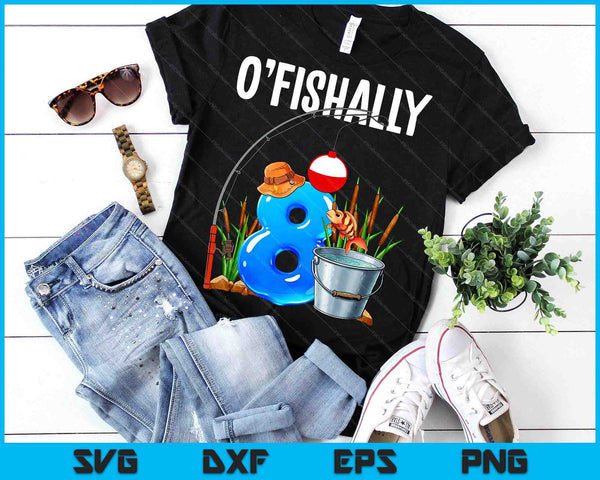 O'fishally 8 Years Old 8th Birthday Fishing SVG PNG Digital Printable Files