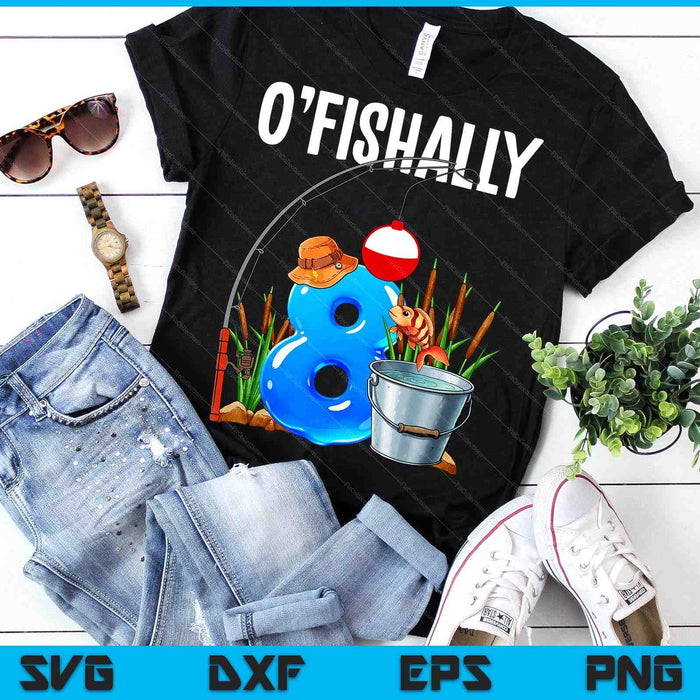 O'fishally 8 Years Old 8th Birthday Fishing SVG PNG Digital Printable Files