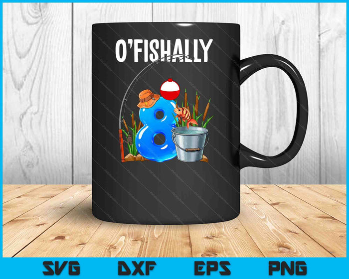 O'fishally 8 Years Old 8th Birthday Fishing SVG PNG cutting files