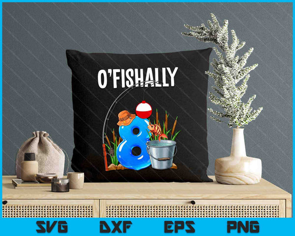 O'fishally 8 Years Old 8th Birthday Fishing SVG PNG Digital Printable Files