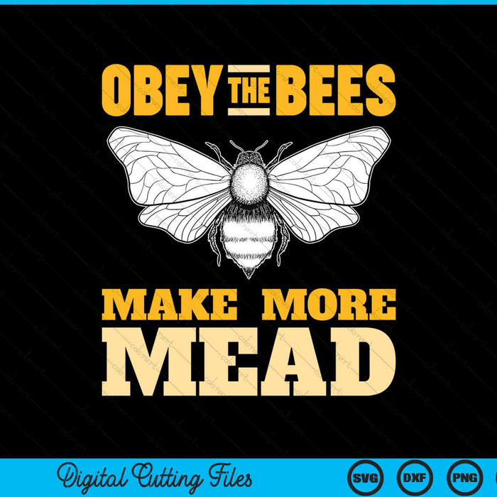 Obey the bees make more mead meadmaking homebrew SVG PNG cut file for Cricut