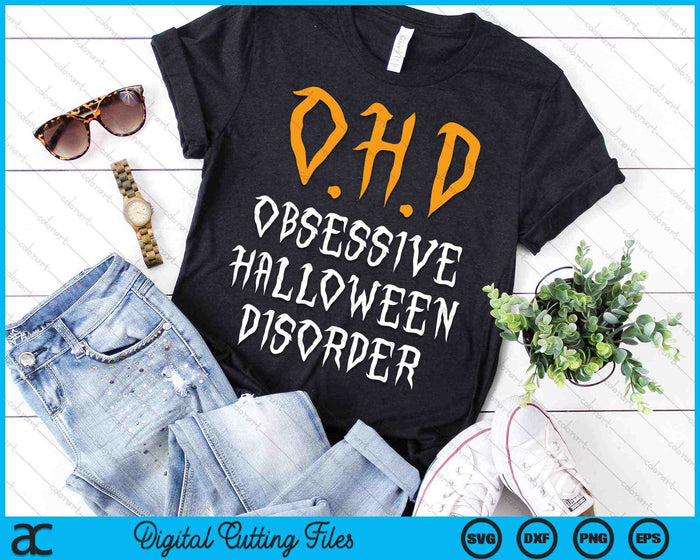 Obsessive Halloween Disorder Funny Halloween Lover SVG PNG Cutting Printable Files