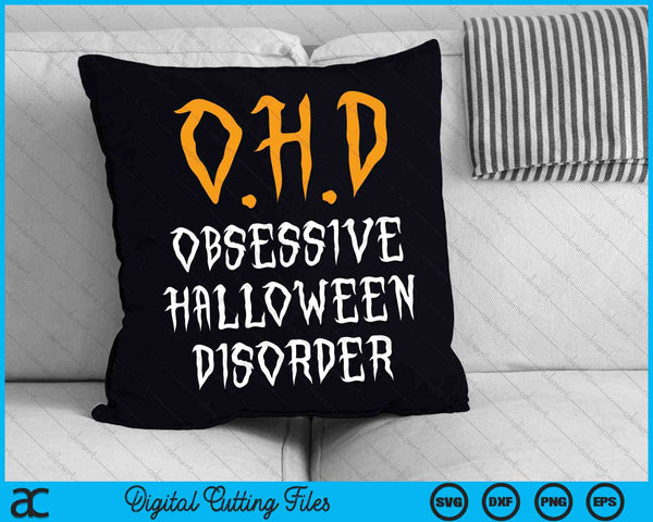 Obsessive Halloween Disorder Funny Halloween Lover SVG PNG Cutting Printable Files