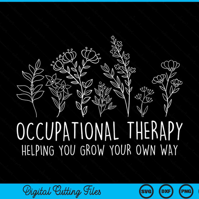 Occupational therapy helping you grow your own way OT squad SVG cut file