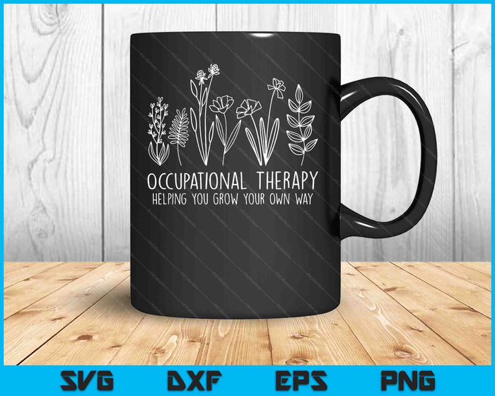 Occupational Therapy Helping You Grow Your Own Way SVG PNG Digital Cutting Files