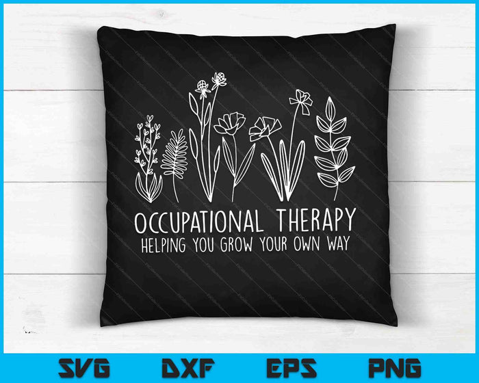 Occupational Therapy Helping You Grow Your Own Way SVG PNG Digital Cutting Files