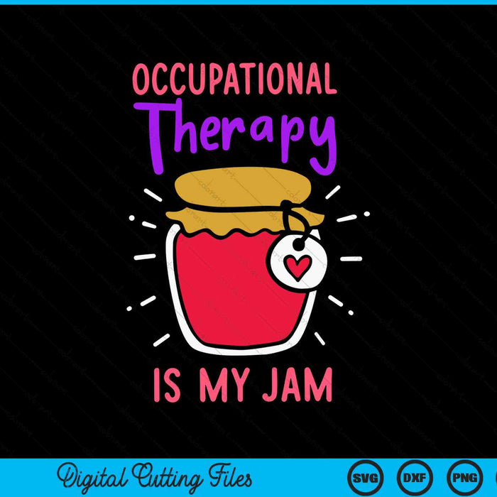 Occupational therapy is my jam fun OT therapy saying SVG PNG cut file for Cricut