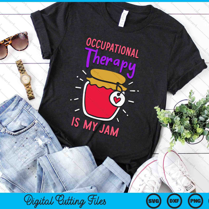 Occupational Therapy Is My Jam Fun OT Therapy Saying SVG PNG Digital Cutting Files