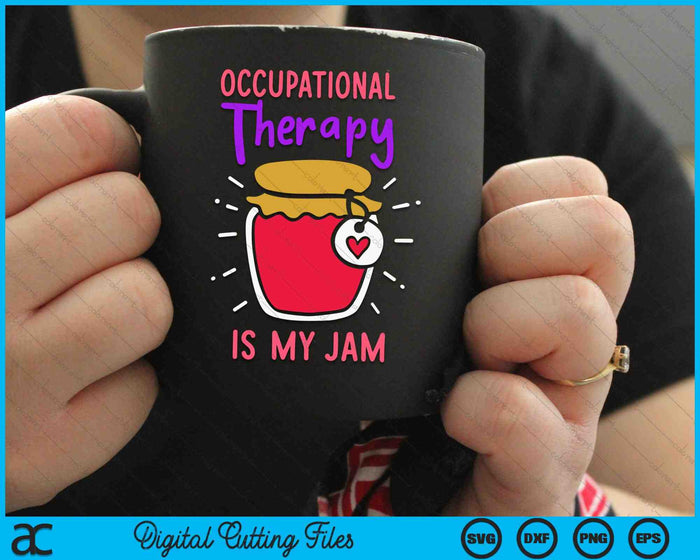 Occupational Therapy Is My Jam Fun OT Therapy Saying SVG PNG Digital Cutting Files