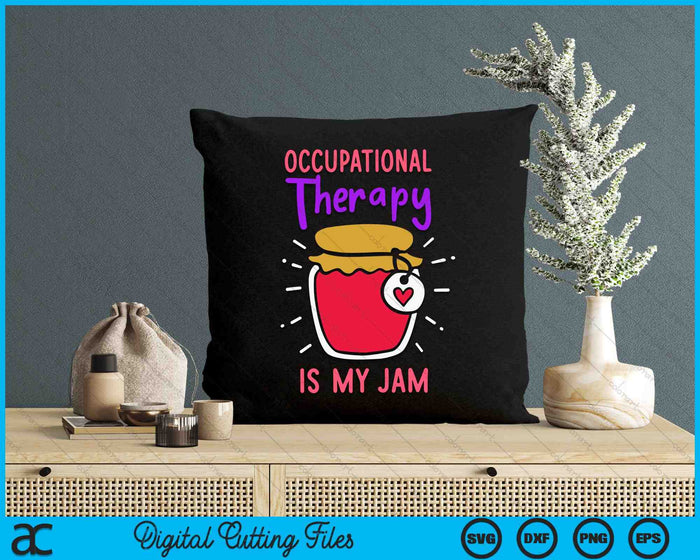 Occupational Therapy Is My Jam Fun OT Therapy Saying SVG PNG Digital Cutting Files