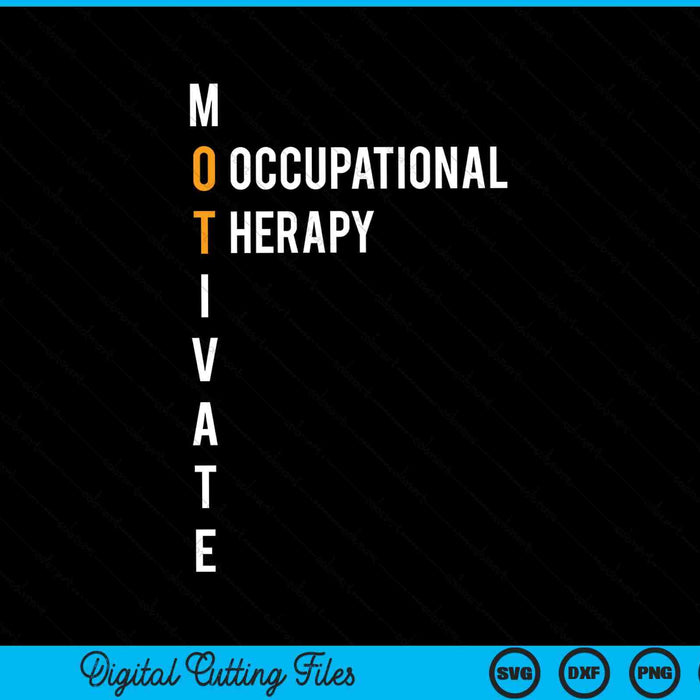 Occupational therapy motivate occupational therapist SVG PNG cut file for Cricut