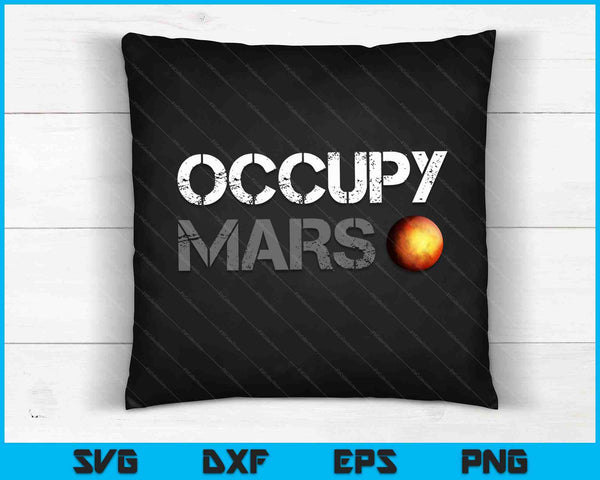 Occupy Mars Astronomy Space Explorer Rocket Science SVG PNG Cutting Printable Files