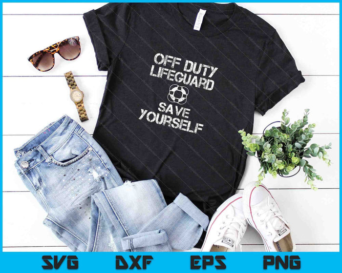 Off Duty Lifeguard Save Yourself SVG PNG Digital Cutting Files