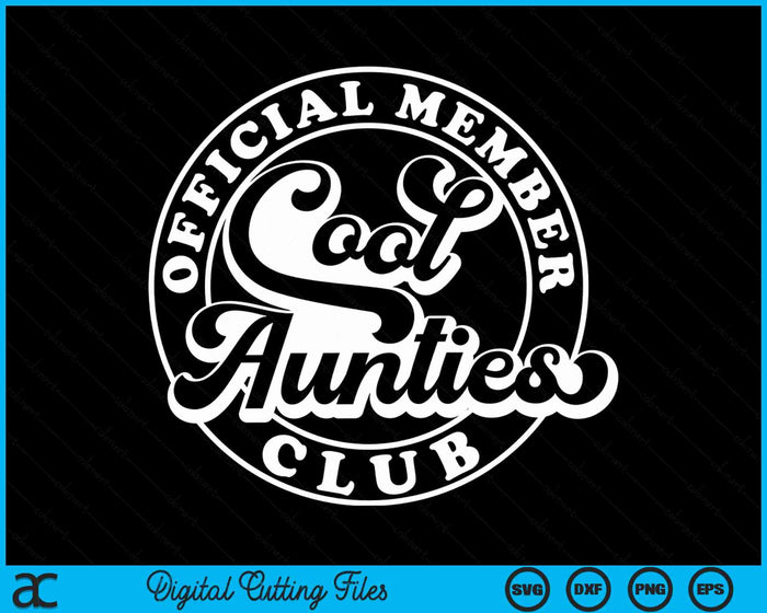 Official Member Cool Aunties Club Funny Auntie SVG PNG Digital Cutting Files