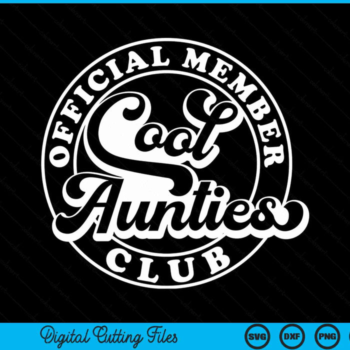 Official Member Cool Aunties Club Funny Auntie SVG PNG Digital Cutting Files