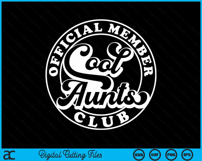 Official Member Cool Aunts Club Funny Aunt SVG PNG Digital Cutting Files